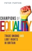Champions of Equality: Trade unions and LGBT rights in Britain 1912064588 Book Cover