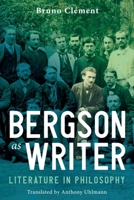 Bergson as Writer: Literature in Philosophy 1399540459 Book Cover