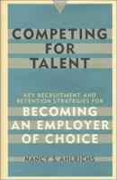 Competing for Talent: Key Recruitment and Retention Strategies for Becoming an Employer of Choice 0891061487 Book Cover