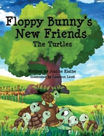 Floppy Bunny's New Friends - The Turtle Family 1087994683 Book Cover