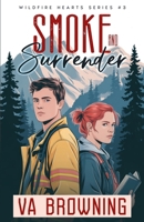 Smoke and Surrender: A Smokejumper Second-Chance Romance (Wildfire Hearts) 1971109029 Book Cover