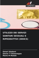 UTILIZZO DEI SERVIZI SANITARI SESSUALI E RIPRODUTTIVI (SRHCS) B0CGL7CL6V Book Cover