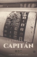 La Fiesta del Capitán.: Drama en tres actos. (Spanish Edition) B0DJKLCMB2 Book Cover