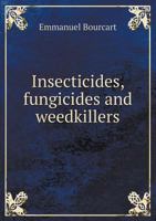 Insecticides, Fungicides and Weedkillers 5519008507 Book Cover