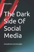 The Dark Side Of Social Media: Contradictions And Oversights B0GGLVGLXM Book Cover