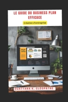 Le Guide du Business Plan efficace: Création d'entreprise (Pack Complet à la Création d'Entreprise) B0BZFJMKHS Book Cover