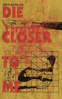 Die Closer to Me 1088108385 Book Cover