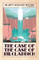 The Case of the Case of Kilcladdich 2958039269 Book Cover