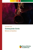 Começando Certo: Método de Saxofone 6202406518 Book Cover