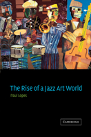 The Rise of a Jazz Art World 0521801915 Book Cover