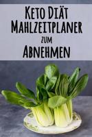 Keto Di�t Mahlzeitplaner zum Abnehmen: Ein t�glicher Mahlzeitplaner zum Abnehmen Werde dein bestes Selbst! Verfolge und plane deine Low Carb ketogenen Mahlzeiten (3 Monate w�chentliches Mahlzeitplaner 107551438X Book Cover