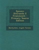 Epinici: Ditirambi E Frammenti - Primary Source Edition 129513425X Book Cover