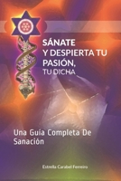 S�nate y Despierta Tu Pasi�n, Tu Dicha: Una Gu�a Completa De Sanaci�n 8409117975 Book Cover