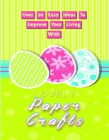 Over 20 Easy Ideas To Improve Your Living With Lovely Paper Crafts B09SBSG25K Book Cover
