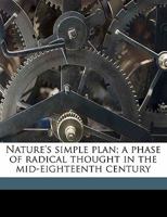 Nature's Simple Plan: A Phase Of Radical Thought In The Mid-Eighteenth Century 0526054867 Book Cover