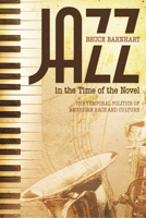 Jazz in the Time of the Novel: The Temporal Politics of American Race and Culture 0817318046 Book Cover