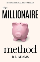 The Millionaire Method: How to get out of Debt and Earn Financial Freedom by Understanding the Psychology of the Millionaire Mind 149043156X Book Cover