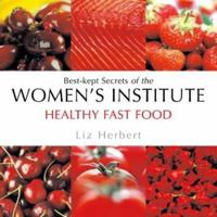 Healthy Fast Food: Best-Kept Secrets of the Women's Institute (Best-Kept Secrets of the Women's Institute Series) 0743259750 Book Cover