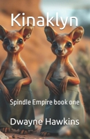 Kinaklyn: Spindle Empire book one B0DY7HL6GT Book Cover