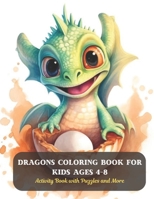 Dragons Coloring Book for Kids Ages 4-8: Activity Book with Puzzles and More B0CD13PVYN Book Cover