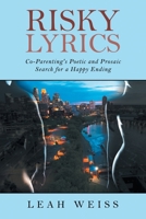 Risky Lyrics: Co-Parenting's Poetic and Prosaic Search for a Happy Ending 1684715415 Book Cover