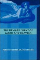 The Upward Curve of Earth and Heavens (Story Line Press First Book Series) 1586540149 Book Cover