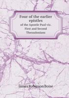 Four of the Earlier Epistles of the Apostle Paul Viz. First and Second Thessalonians 0530221209 Book Cover