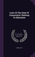 Laws of the State of Connecticut, Relating to Education 1348232366 Book Cover