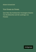 Von Ocean zu Ocean: Quer über das Festland der Vereinigten Staaten von NordAmerika und die Landenge von Panama 3368486187 Book Cover