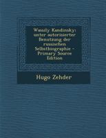 Wassily Kandinsky; unter autorisierter Benutzung der russischen Selbstbiographie 1289882134 Book Cover