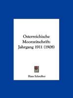 Osterreichische Moorzeitschrift: Jahrgang 1911 (1908) 1160882584 Book Cover