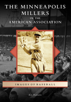 Minneapolis Millers of the American Association 1467113476 Book Cover