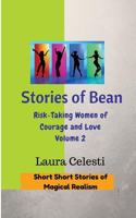 Stories of Bean: Risk Taking Women of Courage and Love: Short Short Stories of Magical Realism 1519181787 Book Cover