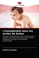 L'homophobie dans les écoles de Dallas: Créer des environnements sûrs et inclusifs dans le système scolaire pour les jeunes LGBT, le corps enseignant, ... les familles homosexuelles 6202745169 Book Cover