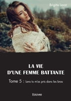 La Vie d'une femme battante Tome 5 (French Edition) 241463216X Book Cover