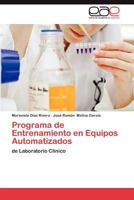 Programa de Entrenamiento en Equipos Automatizados: de Laboratorio Clínico 3848453363 Book Cover