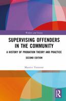 Supervising Offenders in the Community: A History of Probation Theory and Practice (Welfare and Society) 1041156464 Book Cover