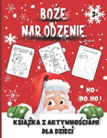 Boze Narodzenie | ksiazka z aktywnosciami dla dzieci od 3 lat + PREZENT!: Swiateczne Kolorowanki, Labirynty, Laczenie Kropek, Nauka Alfabetu, Rysowanie, List do Mikolaja (Polish Edition) B0CNM5Y5D1 Book Cover