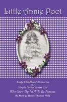 Little Annie Poot: Early Childhood Memories of a Simple Little Country Girl Who Grew Up NOT To Be Famous 1425945163 Book Cover