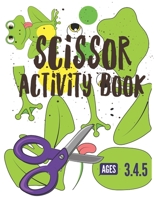 Scissor Activity Book: Cutting practice worksheets for pre k, ages 3.4.5, cut and glue activity book with 100 pages. 1709958863 Book Cover
