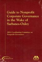 Guide to Nonprofit Corporate Governance in the Wake of Sarbanes-Oxley 1590315677 Book Cover