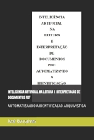 INTELIGÊNCIA ARTIFICIAL NA LEITURA E INTERPRETAÇÃO DE DOCUMENTOS PDF: AUTOMATIZANDO A IDENTIFICAÇÃO ARQUIVÍSTICA (Portuguese Edition) B0DPX3KYCD Book Cover