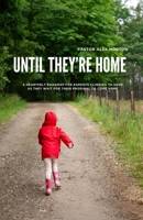 Until They're Home: A Heartfelt Roadmap for Parents Clinging to Hope as They Wait for Their Prodigal to Come Home B0F2WXFHSM Book Cover
