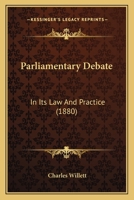 Parliamentary Debate: In Its Law and Practice 1166934179 Book Cover
