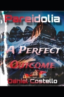 Pareidolia: A Perfect Outcome B0DRP9H75N Book Cover