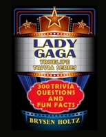 Truelife Trivia Lady Gaga: 300 Trivia Questions and Fun Facts B0GMCSFX9W Book Cover