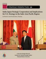 India-Japan Strategic Cooperation and Implications for U.S. Strategy in the Indo-Asia-Pacific Region 1973838834 Book Cover