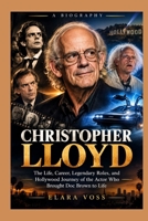Christopher Lloyd: The Life, Career, Legendary Roles, and Hollywood Journey of the Actor Who Brought Doc Brown to Life B0HNF41SYB Book Cover