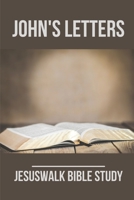 John's Letters: Jesuswalk Bible Study: Bible Study Commentary B09918FG9D Book Cover