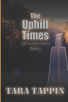 The Uphill TImes: Life Lessons Series Book 3 B09GZR78B9 Book Cover